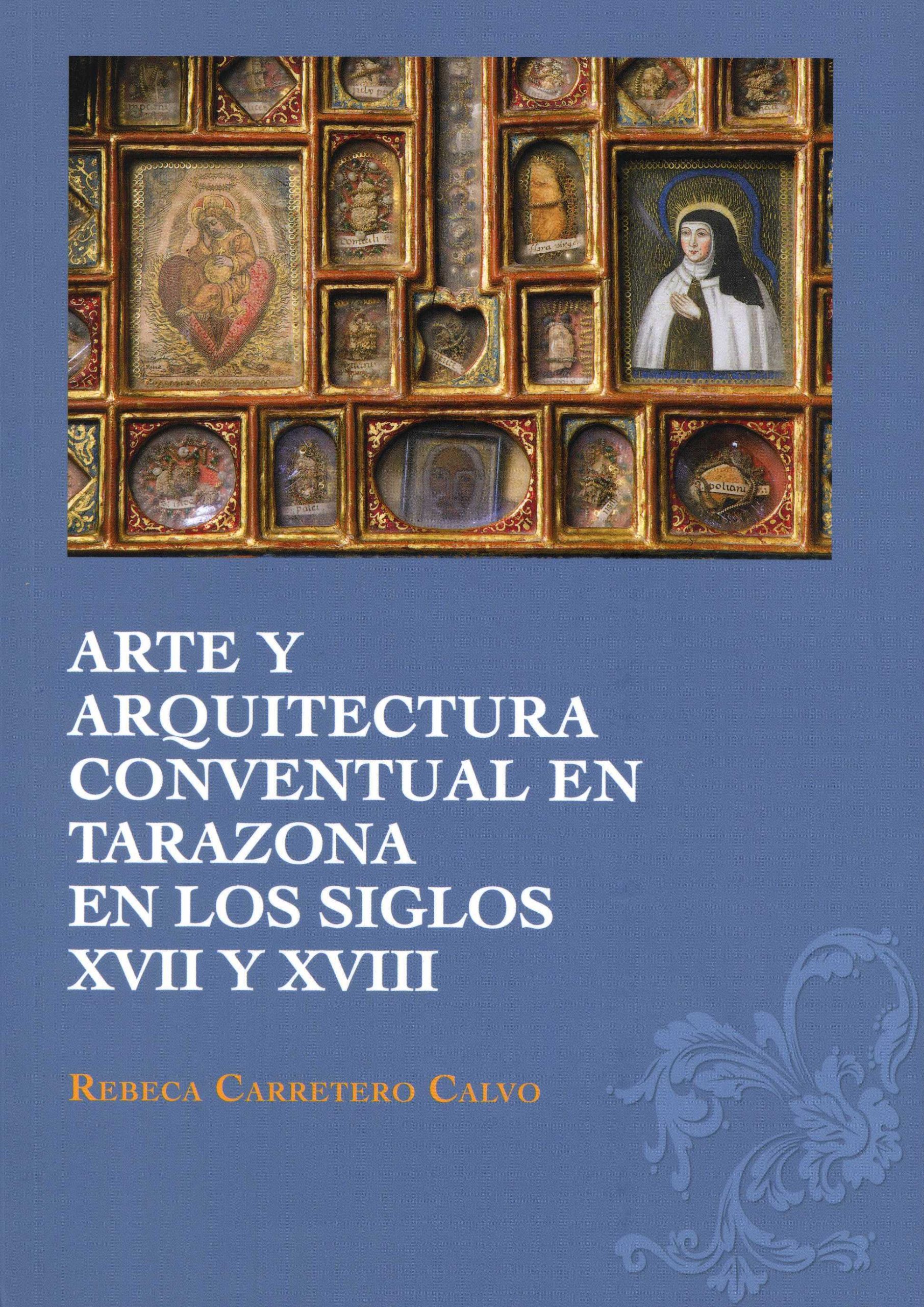 Arte y Arquitectura conventual en Tarazona en los siglos XVII y XVIII